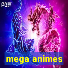 mega animes